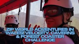 Zip World Adventures in Wales! Velocity, Caverns & Forest Coaster Challenge