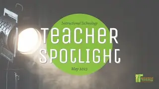 Teacher Spotlight, May 2023