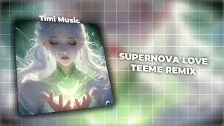 SUPERNOVA LOVE - TEEME REMIX ♫ NHƯ THẾ N&Agrave;O L&Agrave; NHẠC CỔ G&Acirc;Y NGHIỆN ?