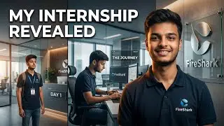 Inside Piyush's Internship Journey at FireShark! Internship Experience 2024