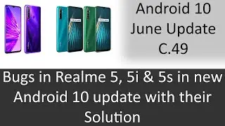 Realme 5, 5i, 5s Android 10 (C.49 Update) Bugs & their Solution