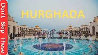Ultimate Hurghada Egypt Travel Guide: Top 11 Must-Do Activities in Hurghada