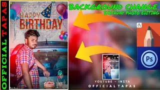 Birthday Photos Editing || PS cc2019Happy Birthday Photo Editing Tautorial ||Official Tapas
