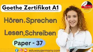 #Paper37 Goethe Zertifikat A1 🇩🇪 | H&ouml;ren | Lesen | Schreiben | Sprechen | #video #eduwaygermany 