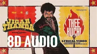 Theekuchi - 8D Audio|Jigarthanda DoubleX |Raghava Lawrence|8D Song
