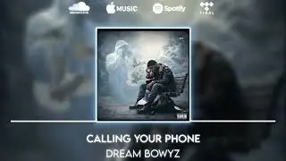 Dream Bowyz &ndash; Calling Your Phone 💔 (Pain & Loss)