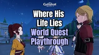 Where His Life Lies - World Quest - Playthrough - Genshin Impact 4.6