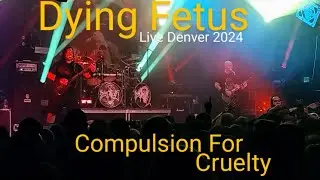 Dying Fetus - Compulsion For Cruelty (Live 2024)