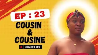 Cousin & cousine (épisode #23 ) 😂😂😂