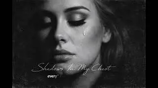 Adele - Shadows In My Chest (Lyric Video)