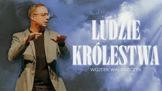 Ludzie królestwa | Nauczanie Kościoła Winnica | Wojtek Walaszczyk