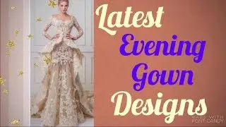Evening gown designs 2018 | Party wear Long Gown dresses Designs |  e-commerce clothing store ideas