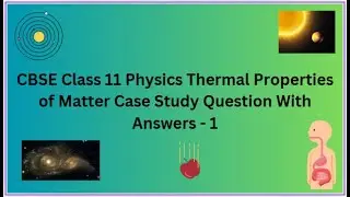 CBSE | Class 11 | Physics | Thermal Properties of Matter | Case Study | Question With Answers  - 1