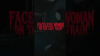 Faceless Woman on the Last Train | Japanese Urban Legend