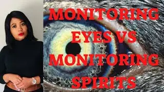MONITORING EYES || MONITORING SPIRITS-Part1