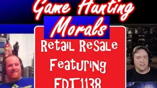 Morals in Game Hunting with EDT1138: Retail Resale
