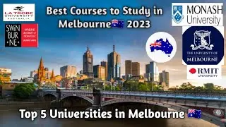 Best Courses to Study in Melbourne🇦🇺 2023 || Top5 Universities in Melbourne Australia 🇦🇺