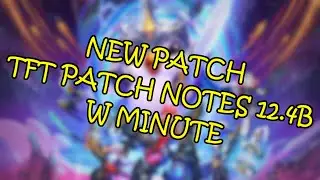 TFT PATCH 12.4B NOTES W MINUTE