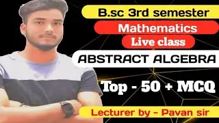 ABSTRACT ALGEBRA TOP - 50 + MCQ / Basic Concept of Group  Theory by-pavan sir