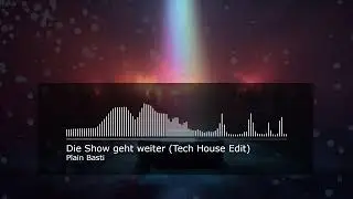 Plain Basti - Die Show geht weiter (Tech House Edit)