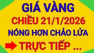 TRỰC TIẾP GIÁ VÀNG CHIỀU 21/1/2026  PHÁ KỶ LỤC