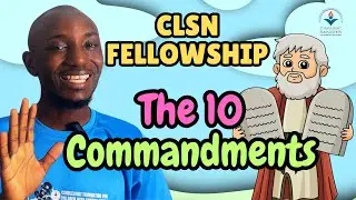 CLSN FELLOWSHIP EPISODE 14 THE 10 COMMANDMENTS