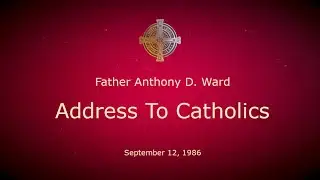 Address To Catholics   From Original VHS Master Recording   September 12, 1986