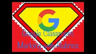 Google Classroom: Rubric Marking