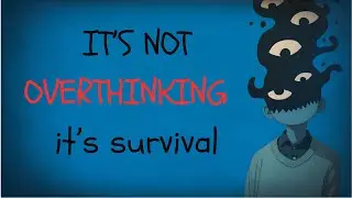 The Hidden Pain of the Overthinker [Trapped in Survival Mode]
