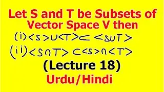 Union and Intersection of Linear Span | Linear Algebra | (Lecture 19) in Hindi
