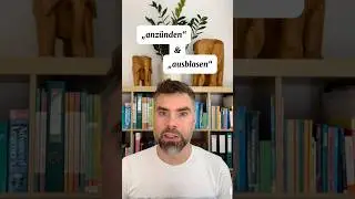 Wortschatz: &bdquo;anz&uuml;nden&ldquo; & &bdquo;ausblasen&ldquo;