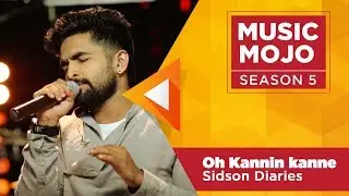 Oh Kannin kanne - Sidson Diaries - Music Mojo Season 5 - Kappa TV