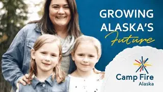 Growing Alaska's Future | Camp Fire Alaska