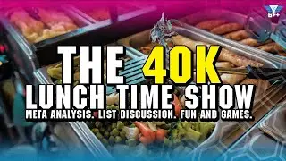 Ep. 18: The Calm Before the Storm | The 40k Lunchtime Show