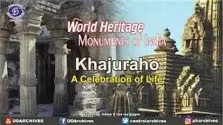 Khajuraho - A Celebration of Life | World Heritage Monuments of India | Ep. 06