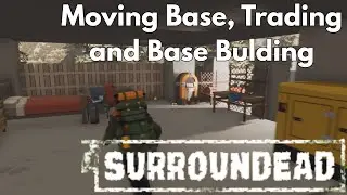 SurrounDead - Moving Base, Trading and Base Building