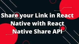 Share your Link in React Native with React Native Share API |  React Native Social Share Tutorial