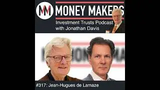 317: Money Makers Investment Trusts Podcast - with Jean-Hugues de Lamaze (31 Jan 2026)