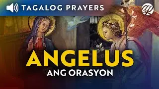 Angelus (Tagalog) &bull; Ang Orasyon
