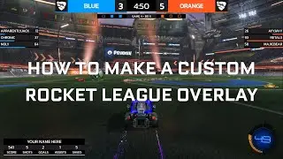 How to make a Custom Rocket League Overlay