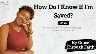 By Grace Through Faith | Ep. 29 - How Do I Know If I'm Saved? w/ Bre Fergie