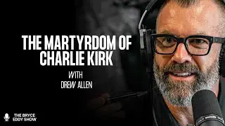 Drew Allen: The Martyrdom of Charlie Kirk