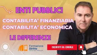 Contabilit&agrave; negli Enti Pubblici: Finanziaria vs Economico-Patrimoniale