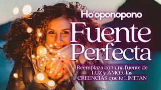 Hooponopono FUENTE PERFECTA 😇 Reemplaza con una fuente de LUZ y AMOR tus CREENCIAS LIMITANTES 🙏