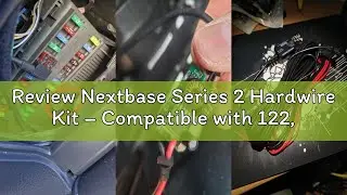 Review Nextbase Series 2 Hardwire Kit &ndash; Compatible with 122, 222, 322GW, 422GW, 522GW, 622GW Dash Ca