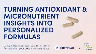 Turning Antioxidant & Micronutrient Insights into Personalized Formulas