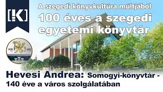 Hevesi Andrea: Somogyi-k&ouml;nyvt&aacute;r - 140 &eacute;ve a v&aacute;ros szolg&aacute;lat&aacute;ban