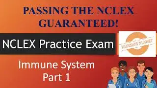 Immune System Part 1 - Nursing NCLEX Practice Exam Questions with Rationale