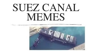 Suez Canal meme compilation I Suez Ship memes part 1 Suez Canal