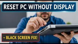 How to Reset PC Without Display | Black Screen No Display Fix